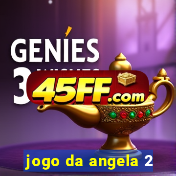 jogo da angela 2
